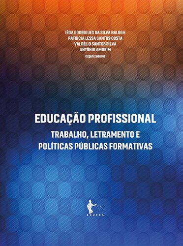 Educação profissional: trabalho, letramento e políticas públicas formativas