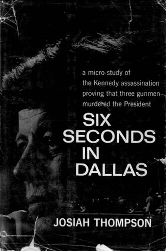 Six Seconds in Dallas: A Micro-Study of the Kennedy Assassination