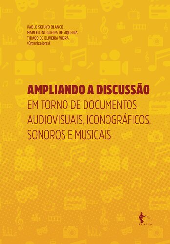 Ampliando a discussão em torno de documentos audiovisuais, iconográficos, sonoros e musicais