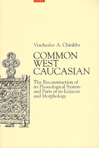 Common West Caucasian : the reconstruction of its phonological system and parts of its lexicon and morphology
