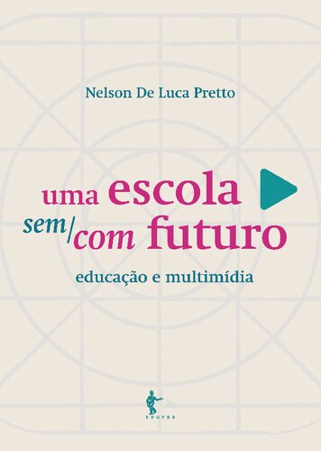 Uma escola sem/com futuro: educação e multimídia