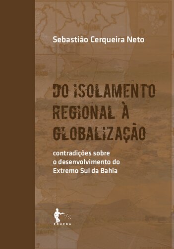 Do isolamento regional à globalização: contradições sobre o desenvolvimento do Extremo Sul da Bahia