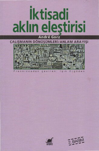İktisadi Aklın Eleştirisi: Çalışmanın Dönüşümleri / Anlam Arayışı