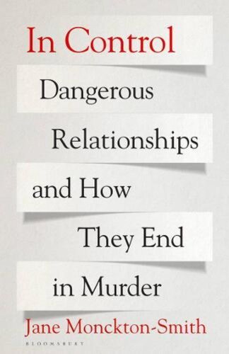 In Control: Dangerous Relationships and How They End in Murder