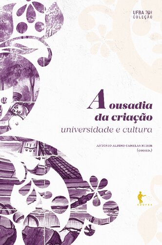 A ousadia da criação: universidade e cultura