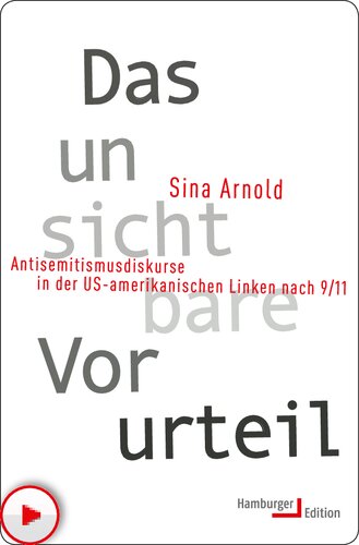 Das unsichtbare Vorurteil. Antisemitismusdiskurse in der US-amerikanischen Linken nach 9/11