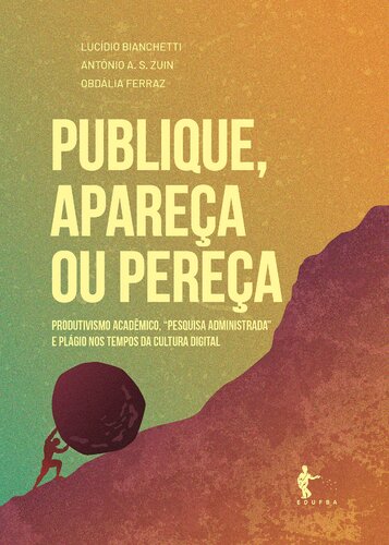 Publique, apareça ou pereça: Produtivismo acadêmico, “pesquisa administrada” e plágio nos tempos da cultura digital