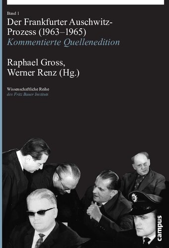 Der Frankfurter Auschwitz-Prozess (1963–1965). Kommentierte Quellenedition