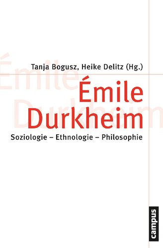 Émile Durkheim. Soziologie – Ethnologie – Philosophie