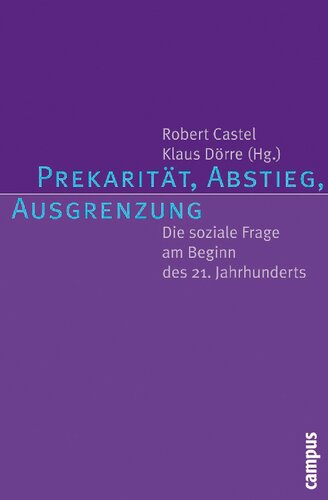 Prekarität, Abstieg, Ausgrenzung. Die soziale Frage am Beginn des 21. Jahrhunderts