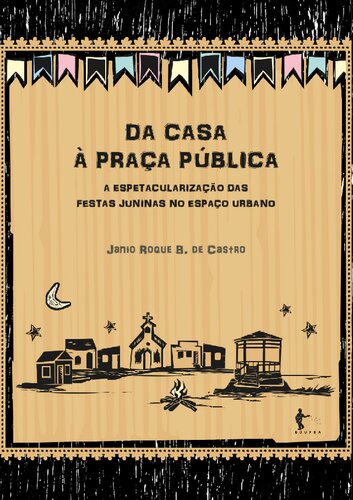Da casa à praça pública: a espetacularização das festas juninas no espaço urbano