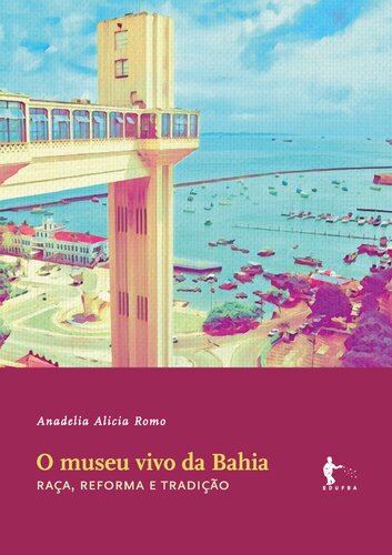 O museu vivo da Bahia: raça, reforma e tradição