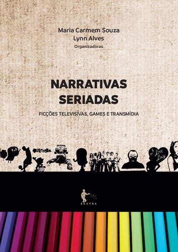 Narrativas seriadas: ficções televisivas, games e trasmídia