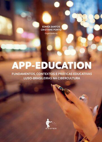 APP-Education: fundamentos, contextos e práticas educativas luso-brasileiras na cibercultura
