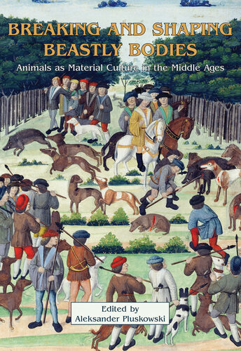 Breaking and Shaping Beastly Bodies. Animals as Material Culture in the Middle Ages