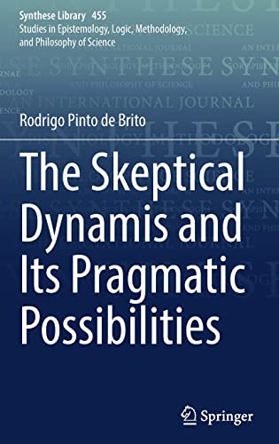 The Skeptical Dynamis and Its Pragmatic Possibilities (Synthese Library, 455)