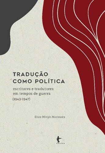 Tradução como política: escritores e tradutores em tempos de guerra (1943- 1947)