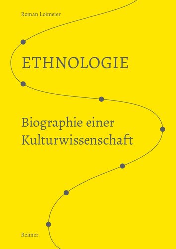 Ethnologie. Biographie einer Kulturwissenschaft
