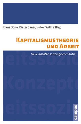 Kapitalismustheorie und Arbeit. Neue Ansätze soziologischer Kritik
