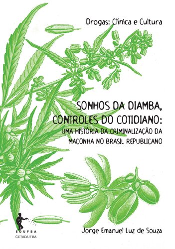 Sonhos da diamba, controles do cotidiano: Uma história da criminalização da maconha no Brasil Republicano