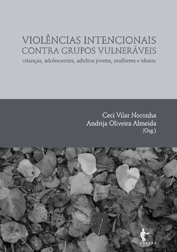 Violências intencionais contra grupos vulneráveis: crianças, adolescentes, adultos jovens, mulheres e idosos