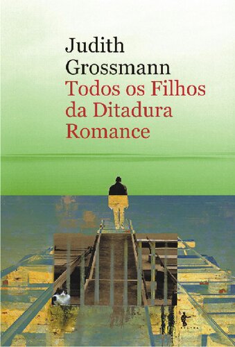 Todos os Filhos da Ditadura - Romance