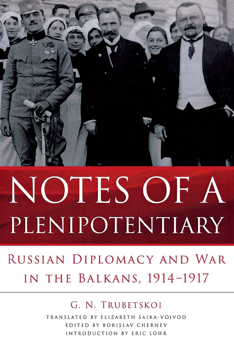 Notes of a Plenipotentiary: Russian Diplomacy and War in the Balkans, 1914–1917