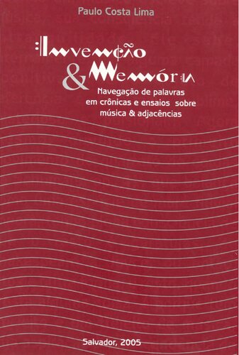 Invenção & memória: navegação de palavras em crônicas e ensaios sobre música e adjacências