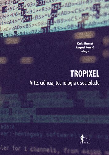 Tropixel: arte, ciência, tecnologia e sociedade
