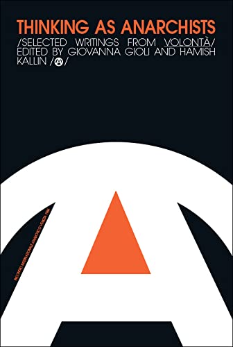 Thinking as Anarchists: Selected Writings from Volontà