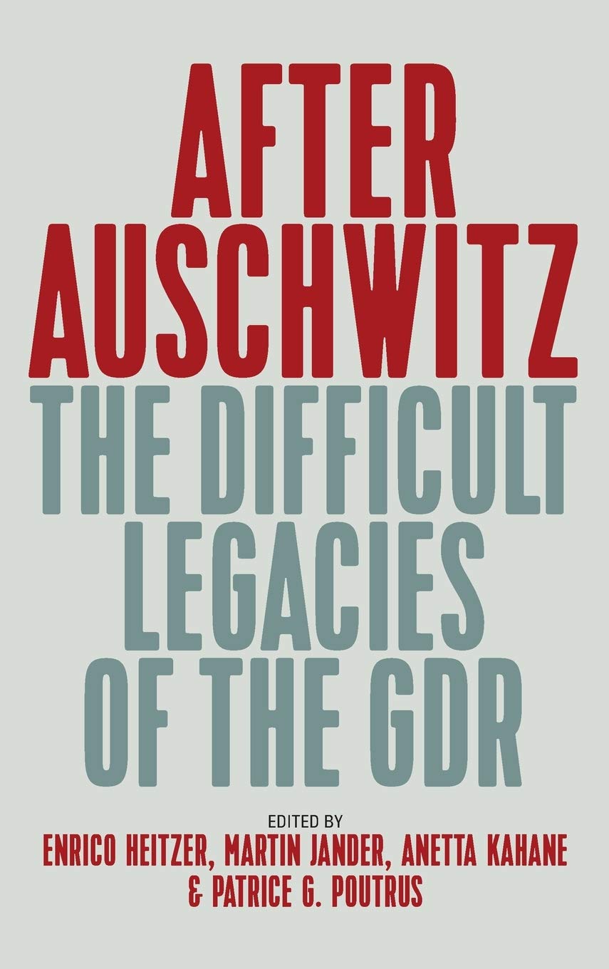 After Auschwitz: The Difficult Legacies of the GDR