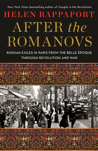 After the Romanovs: Russian Exiles in Paris Between the Wars