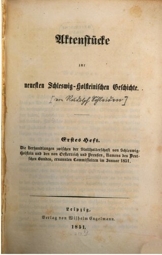 Die Verhandlungen zwischen der Statthalterschaft von Schleswig-Holstein und den von Österreich und Preußen, namens des Deutschen Bundes, ernannten Commissairen im Jahre 1851