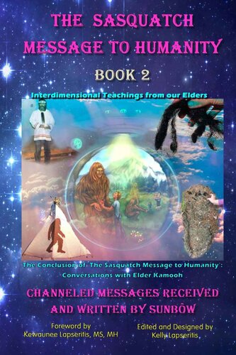 The Sasquatch Message to Humanity Book 2: Interdimensional Teachings from our Elders