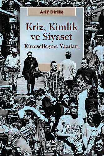 Kriz, Kimlik ve Siyaset: Küreselleşme Yazıları