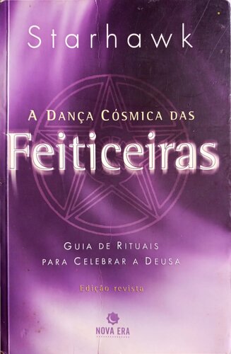 A dança cósmica das feiticeiras: guia de rituais para celebrar a Deusa