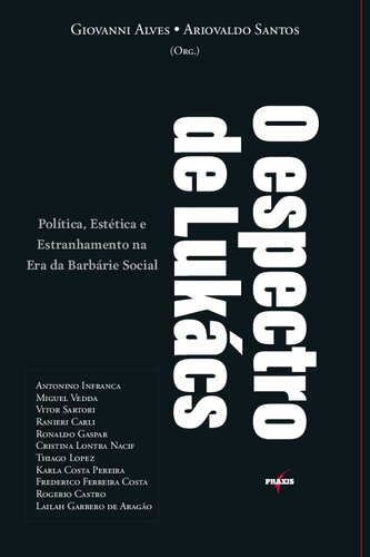 O espectro de Lukács. Política, estética e estranhamento na era da barbárie social