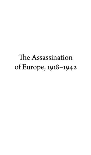 The Assassination of Europe, 1918-1942: A Political History