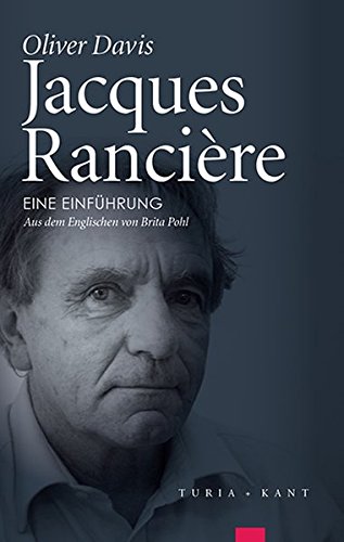 Jacques Rancière: Eine Einführung. Mit einer Ergänzung anlässlich der deutschen Übersetzung: Die neueren Schriften (bis 2014)
