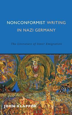 Nonconformist Writing in Nazi Germany: The Literature of Inner Emigration