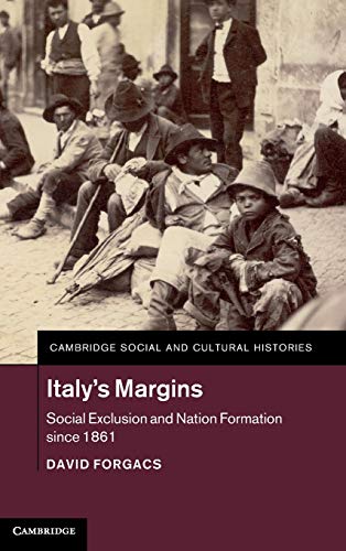 Italy's Margins: Social Exclusion and Nation Formation since 1861