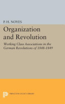 Organization and Revolution: Working Class Associations in the German Revolutions of 1848-1849