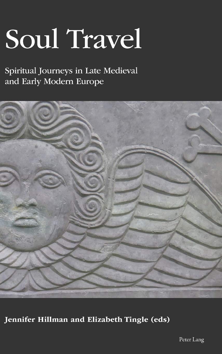 Soul Travel: Spiritual Journeys in Late Medieval and Early Modern Europe