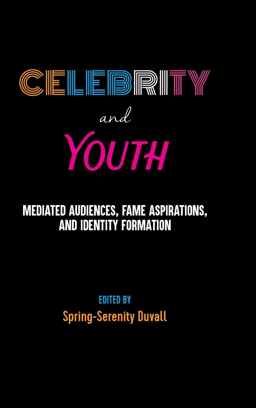 Celebrity and Youth: Mediated Audiences, Fame Aspirations, and Identity Formation