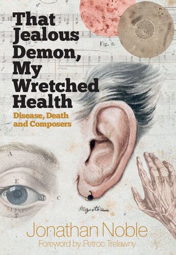 That Jealous Demon, My Wretched Health: Disease, Death and Composers