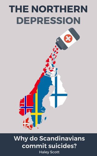 DEPRESSION: The Northern Depression.: Why do Scandinavians commit suicides? (Depression, Suicide, Scandinavia, Killing Oneself, Sucidal Thoughts, Sweden, ... Finland, Denmark, Depression and Anxiety,)