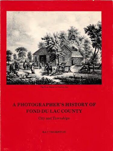 A Photographer's history of Fond du Lac County : city and townships