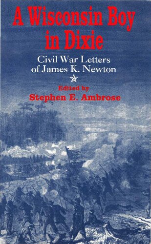 A Wisconsin boy in Dixie: Civil War letters of James K. Newton