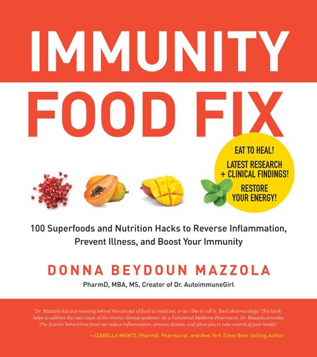 Immunity Food Fix: 100 Superfoods and Nutrition Hacks to Reverse Inflammation, Prevent Illness, and Boost Your Immunity