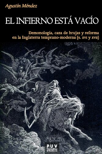El Infierno está vacío. Caza de brujas, demonología y reforma en la Inglaterra temprano-moderna (siglos XVI y XVII)